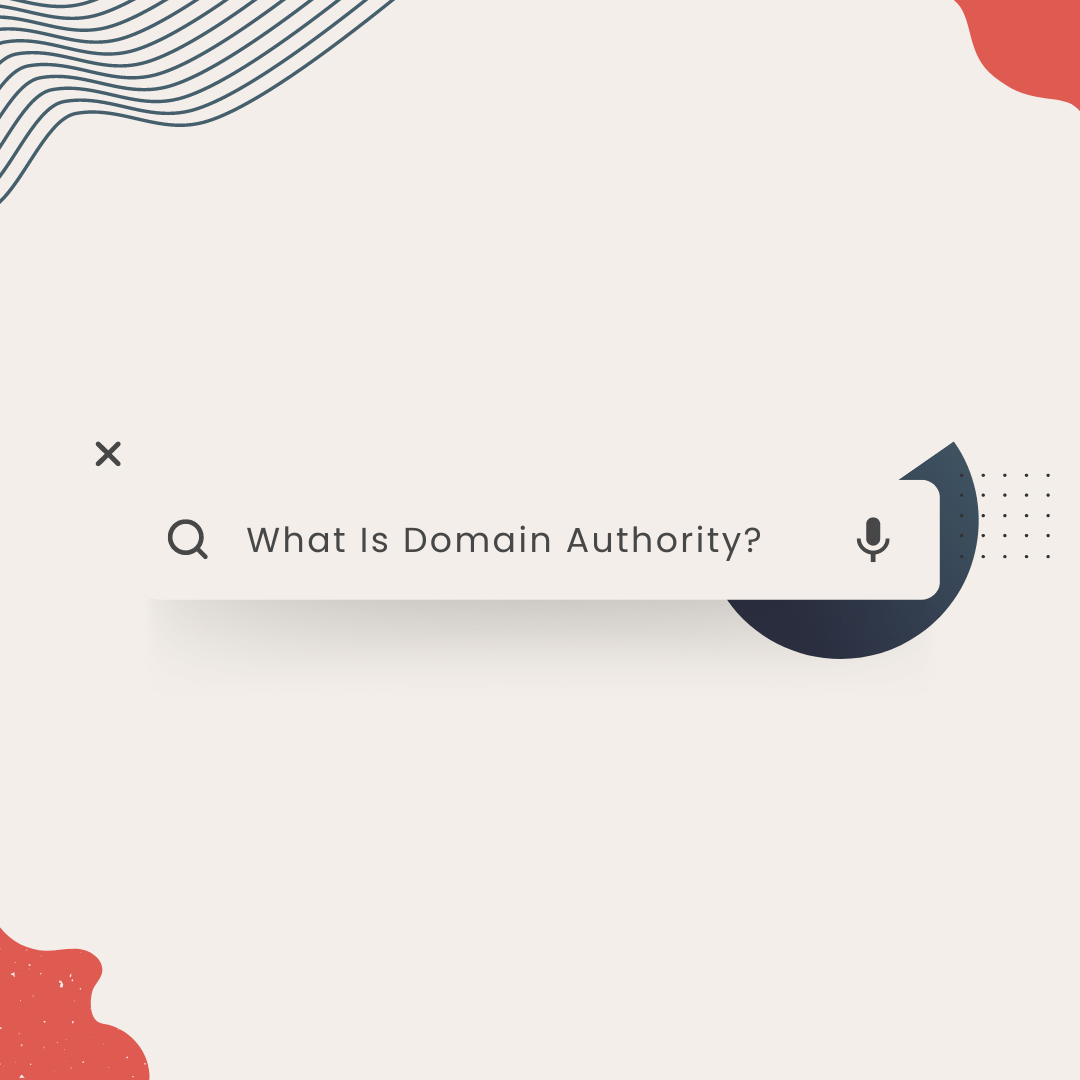 What Is Domain Authority? Plus Tips to Raise Yours
